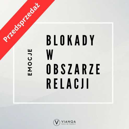 Blokady mentalne i emocjonalne w obszarze relacji