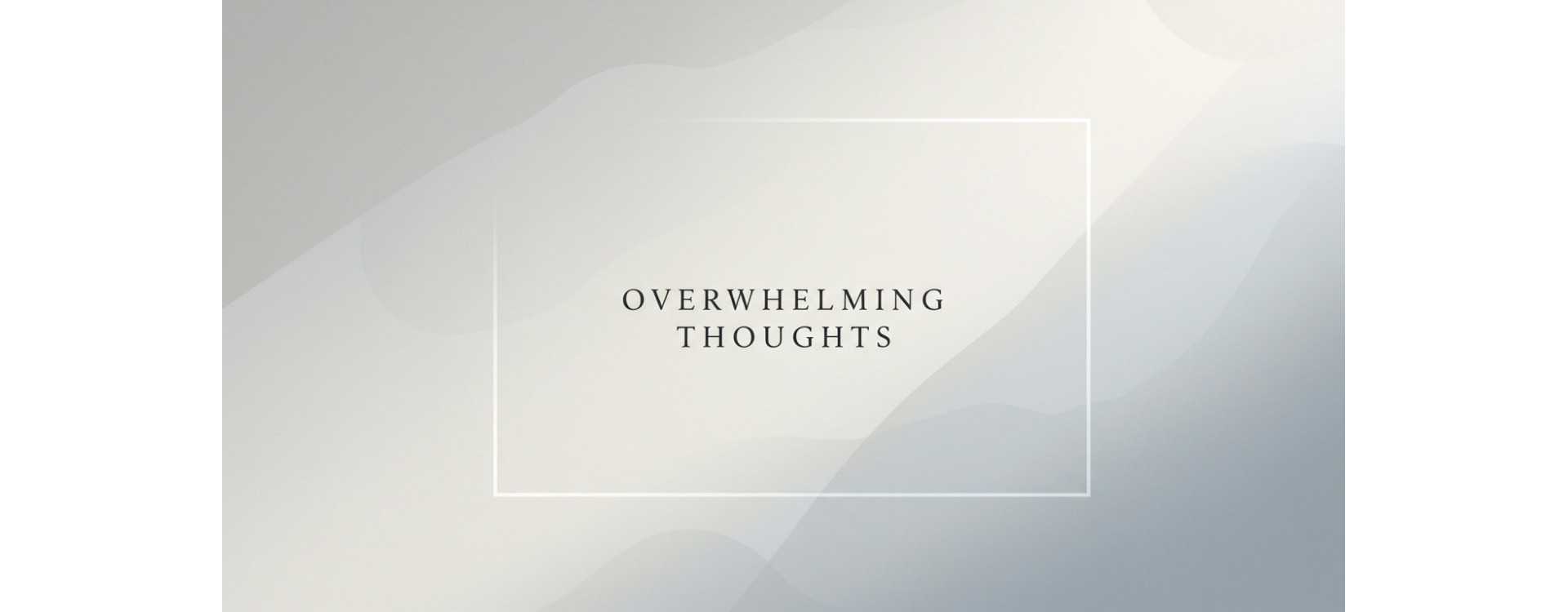 How to Deal With Overwhelming Thoughts: Your Guide to Finding Calm in the Chaos How to Deal With Overwhelming Thoughts: Your Guide to Finding Calm in the Chaos